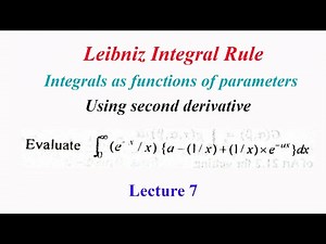 Leibniz Integral Rule | Lecture 7 | Integrals as functions of parameters | Second derivative method