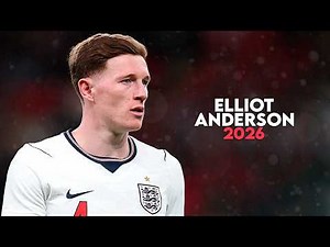 Elliot Anderson 2026 - World Class Midfielder - Skills, Goals & Assists | HD