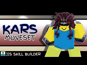 KARS MOVESET | JJS SKILL BUILDER