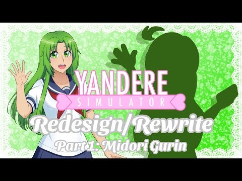 Yandere Simulator redesign/rewrite part 1: Midori Gurin