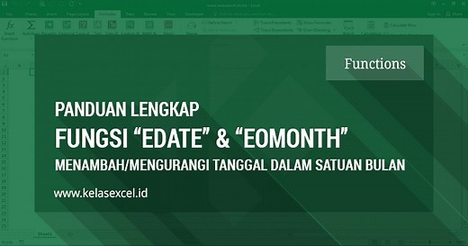 Fungsi EDATE & EOMONTH: Menambah atau Mengurangi Tanggal Dalam Satuan Bulan di Excel