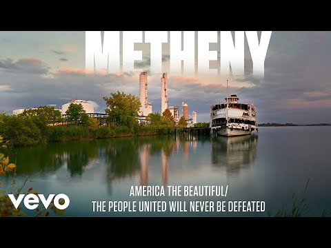 Pat Metheny - America The Beautiful / The People United Will Never Be Defeated (Visualizer)