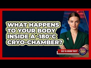 What Happens To Your Body Inside A -180°C Cryo-chamber? - Did Ya Know This