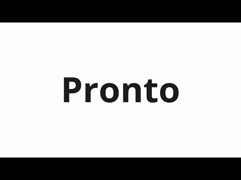 How to pronounce Pronto