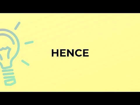 What is the meaning of the word HENCE?