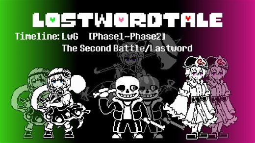 【Lostwordtale (Timeline: LwG)】The second Battle/Lastword