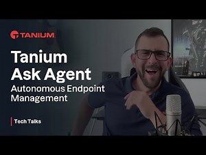 Tanium Ask Agent - Autonomous Endpoint Management - Tanium Tech Talks #142