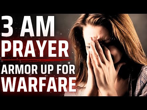 Powerful 3AM Prayer for Spiritual Warfare and Deliverance | Midnight Prayer