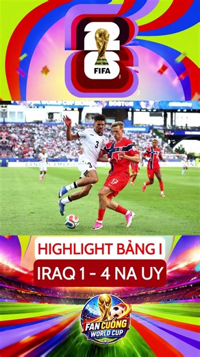 HIGHLIGHT BẢNG I: Iraq 1-4 Na Uy, "QUÁI VẬT" Haaland Chào Sân World Cup 2026