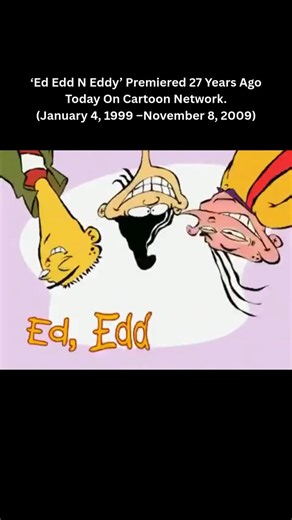 ‘Ed Edd N Eddy’ Premiered 27 Years Ago Today On Cartoon Network.(January 4, 1999 –November 8, 2009) #decaturq #ededdneddy #cartoonnetwork #1999 #2009