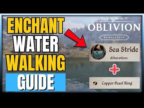 Oblivion Remastered - How To Walk On Water | Where To Get Water Walking Spell & Enchant It Guide
