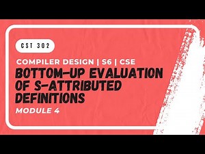 Bottom-Up Evaluation of S-Attributed Definitions | CST302 | CD MODULE 4 | KTU | Anna Thomas | SJCET