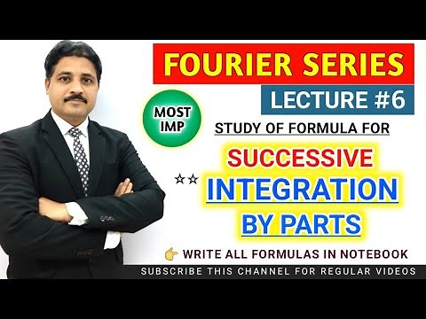 FOURIER SERIES LECTURE 6 | STUDY OF FORMULAS FOR SUCCESSIVE INTEGRATION BY PARTS ‪@TIKLESACADEMY‬