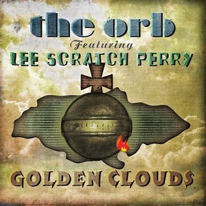 The Orb Featuring Lee 'Scratch' Perry - Golden Clouds