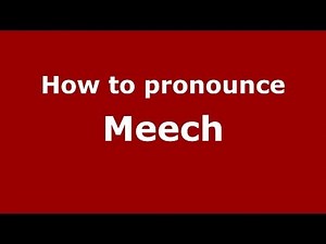 How to Pronounce Meech - PronounceNames.com