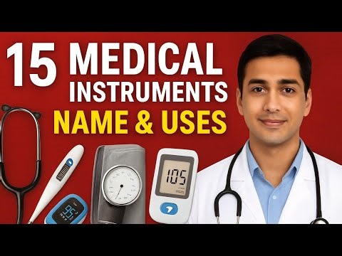 “Top 15 Medical Instruments | Names & Uses”