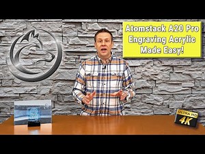Atomstack A20 Pro- Engraving Acrylic the Easy Way!