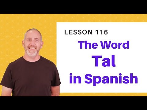 Using Tal in Spanish | The Language Tutor *Lesson 116 *