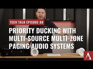 Priority Ducking with a Multi-Source Multi-Zone Paging Audio System on Pro Acoustics Tech Talk Ep 80