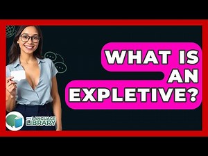 What Is An Expletive? - The Language Library