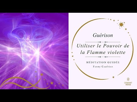PUISSANTE MEDITATION de guérison - Le Pouvoir de la Flamme violette