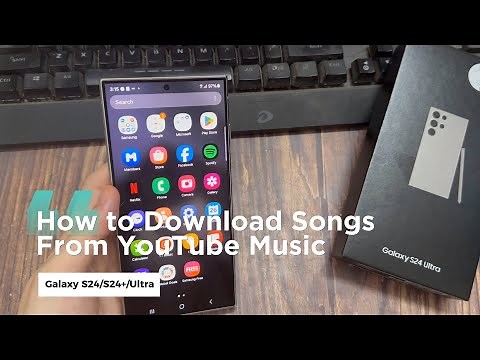 Samsung Galaxy S24/S24+/Ultra: How to Download Songs From YouTube Music