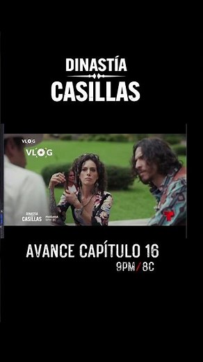 Dinastia Casillas - Avance Capitulo 16