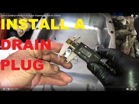 HOW TO Install a A DRAIN PLUG in your Transmission Pan