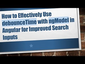 How to Effectively Use debounceTime with ngModel in Angular for Improved Search Inputs
