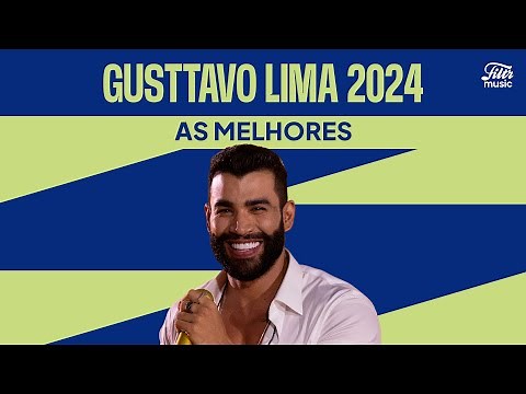 Gusttavo Lima 2024 | Playlist atualizada com As Melhores de 2024 🤠