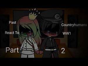 Past Countryhumans React to WW1 (Part 2)