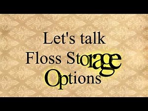 Flosstube Embroidery.com Let's Talk Floss Storage Options