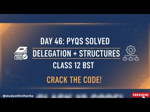 Day 46: Organising PYQs Solved | Delegation + Structures | Class 12 BST #organising #class12