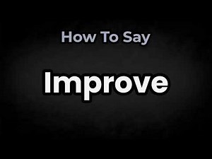 How To Pronounce Improve? (CORRECTLY) Meaning & Pronunciation