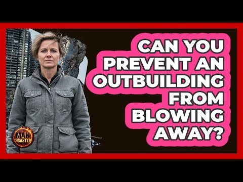 Can You Prevent An Outbuilding From Blowing Away?