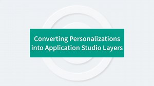 Converting Personalizations into Application Studio Layers - Epicor ERP Knowledge On Demand