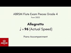 ABRSM Flute Grade 4 from 2022, Allegretto ♩= 96 (Actual Speed) Piano Accompaniment