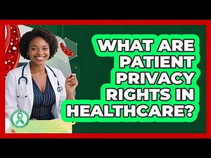 What Are Patient Privacy Rights In Healthcare?
