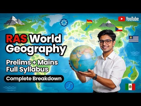 World Geography for RAS I Pre + Mains l Syllabus Simplified with AI