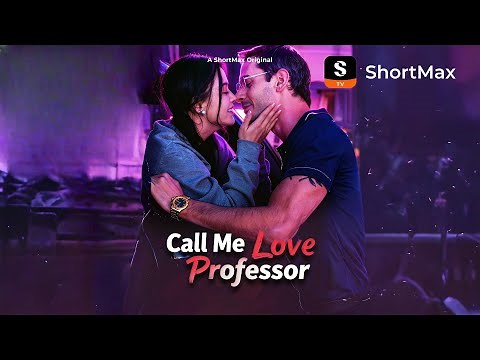 📺【FULL】 Call Me Love, Professor | ShortMax - Watch Dramas & Show