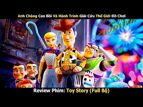 Review Phim: Anh Chàng Cao Bồi Và Hành Trình Giải Cứu Thế Giới Đồ Chơi | Toy Story (Full Bộ)