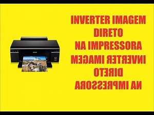 Configurar Impressora para imprimir invertida imagem