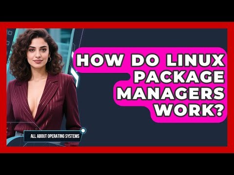 How Do Linux Package Managers Work? - All About Operating Systems