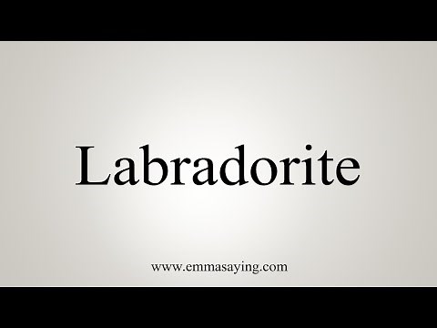 How To Say Labradorite