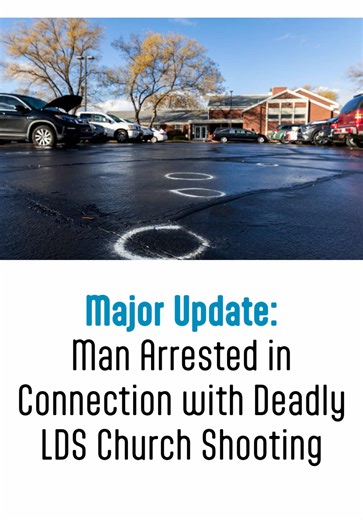 Major Update: Man Arrested in Connection with Deadly LDS Church Shooting in Salt Lake City