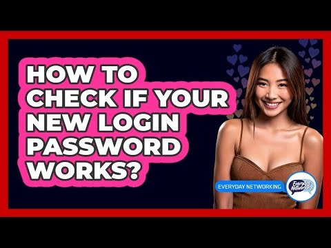 How To Check If Your New Login Password Works?