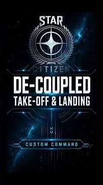 Star Citizen De-Coupled Take-Off & Landing
