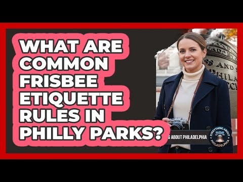 What Are Common Frisbee Etiquette Rules In Philly Parks?