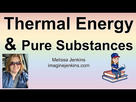 Thermal Energy: “How does thermal energy affect pure substances?”