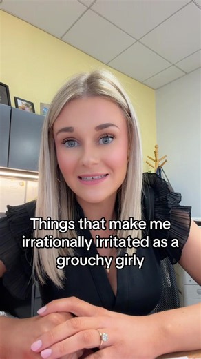 Things That Make Me Irrationally Irritated — Grouchy Girly Rants
